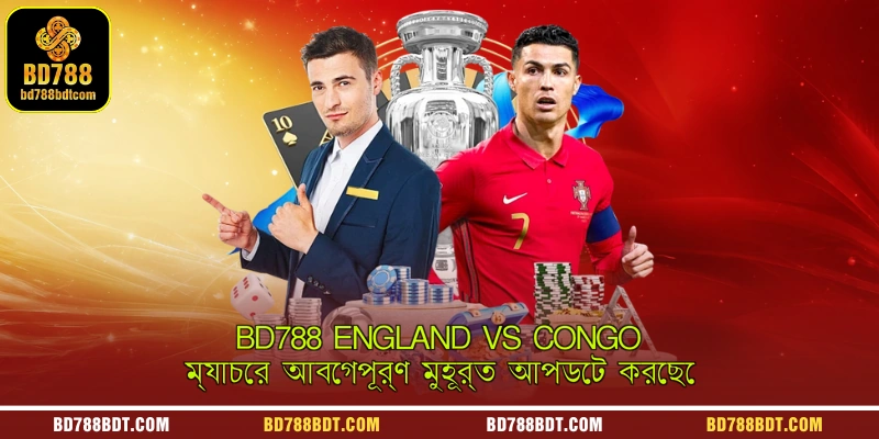 BD788 đã cập nhật những khoảnh khắc xúc động của trận đấu giữa Anh và Congo.